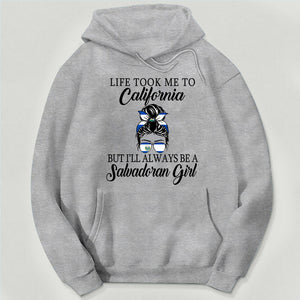 Life Took Me To California But I'll Always Be A Salvadoran Girl T-shirt