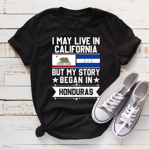 I May Live In California But My Story Began In Honduras T-shirt