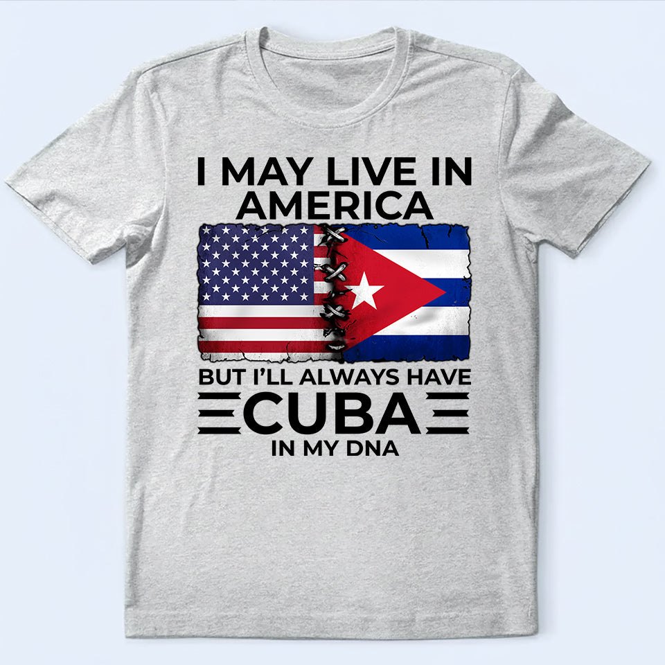 I'll Always Have Cuba In My DNA T-shirt