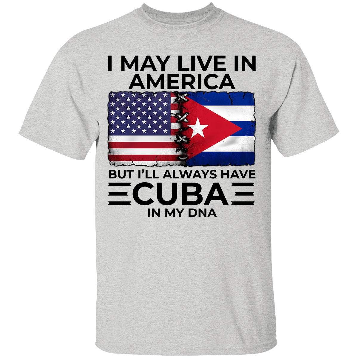 I'll Always Have Cuba In My DNA T-shirt