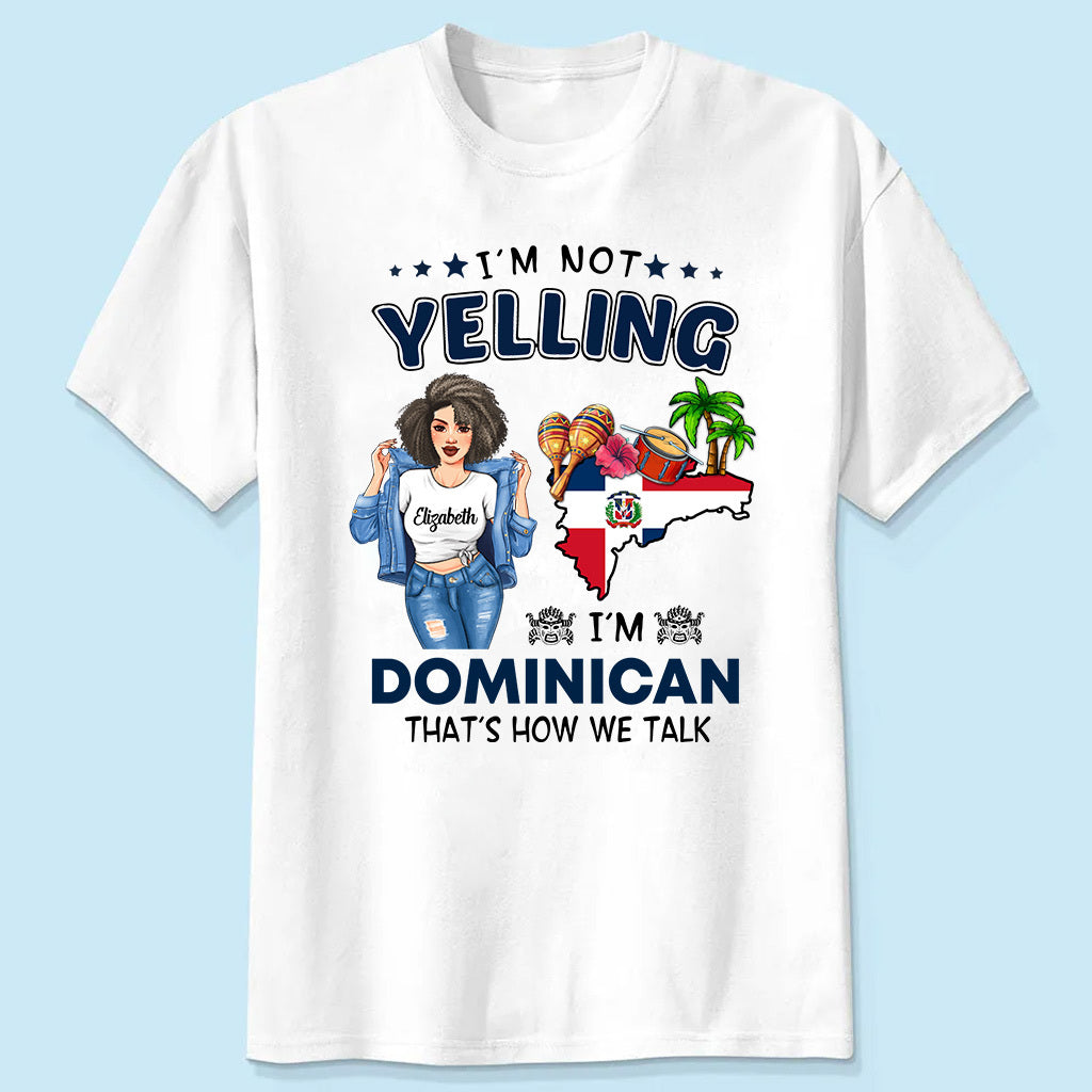Custom Dominican T-shirt, I&#39;m Not Yelling I&#39;m Dominican