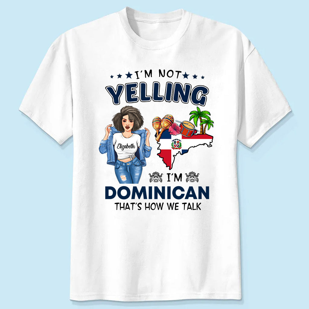 Custom Dominican T-shirt, I'm Not Yelling I'm Dominican
