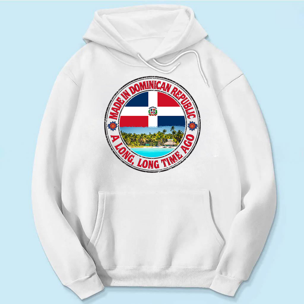 Made In Dominican Republic A Long Long Time Ago Sweatshirt