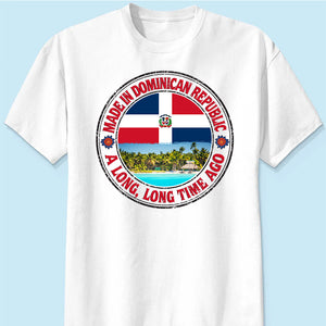 Made In Dominican Republic A Long Long Time Ago Sweatshirt
