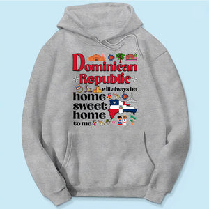Dominican Republic Will Always Be Home Sweet Home To Me T-shirt
