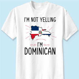 Custom I'm Not Yelling I'm Dominican T-shirt And Your Picture