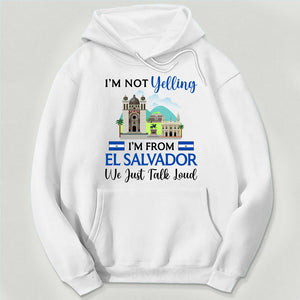I'm Not Yelling I'm From El Salvador Sweatshirt