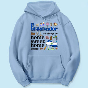 El Salvador Will Always Be Home Sweet Home To Me T-shirt