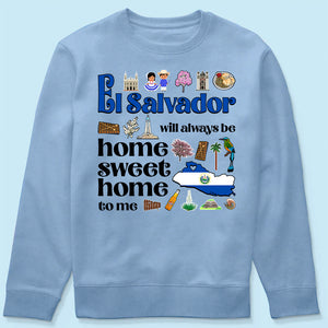 El Salvador Will Always Be Home Sweet Home To Me T-shirt