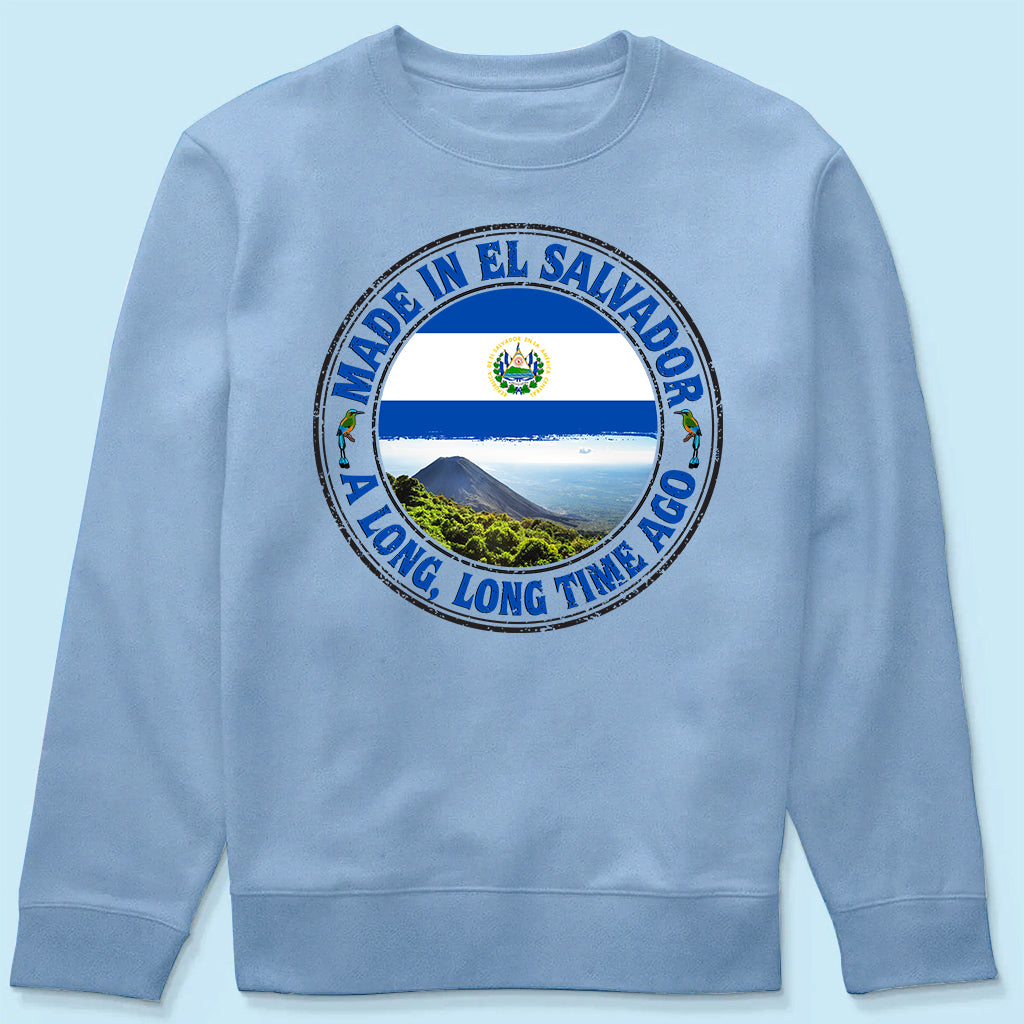 Made In El Salvador A Long Long Time Ago Sweatshirt