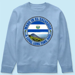 Made In El Salvador A Long Long Time Ago Sweatshirt