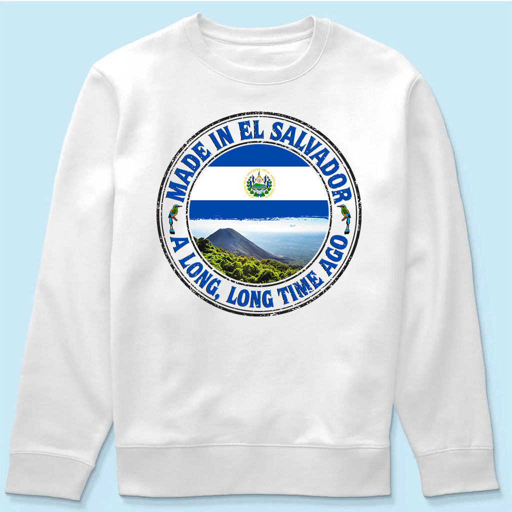 Made In El Salvador A Long Long Time Ago Sweatshirt
