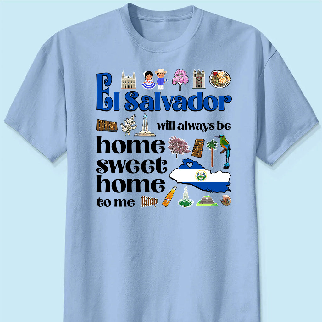 El Salvador Will Always Be Home Sweet Home To Me T-shirt