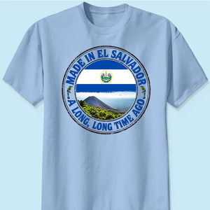 Made In El Salvador A Long Long Time Ago Sweatshirt