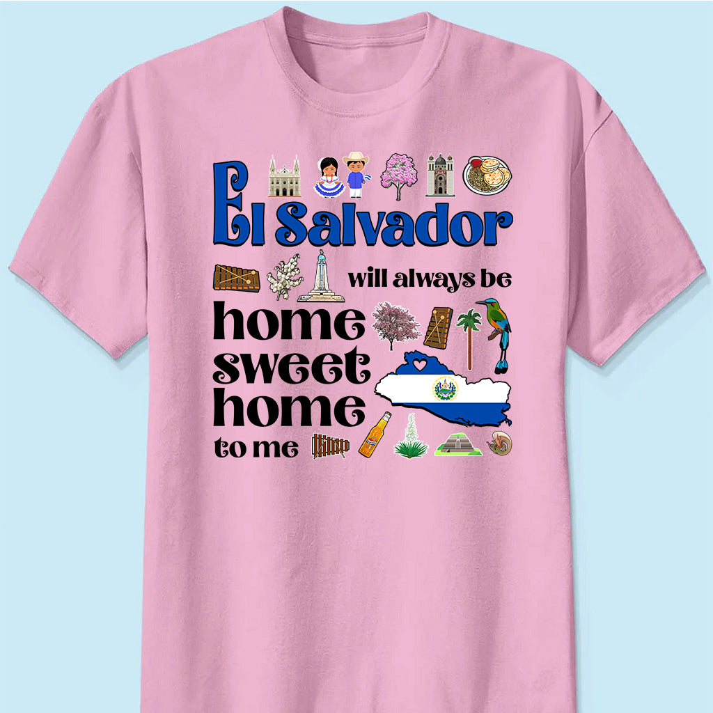 El Salvador Will Always Be Home Sweet Home To Me T-shirt