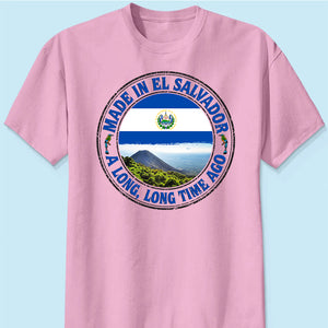 Made In El Salvador A Long Long Time Ago Sweatshirt