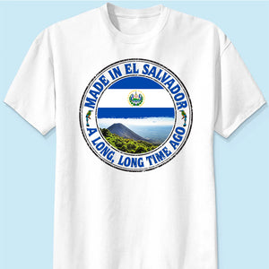 Made In El Salvador A Long Long Time Ago Sweatshirt