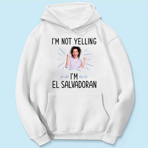 Custom I'm Not Yelling I'm El Salvadoran T-shirt And Your Picture
