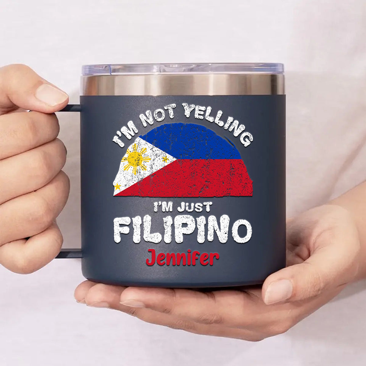 I'm Not Yelling I'm Just Filipino 14oz Stainless Steel Tumbler With Handle