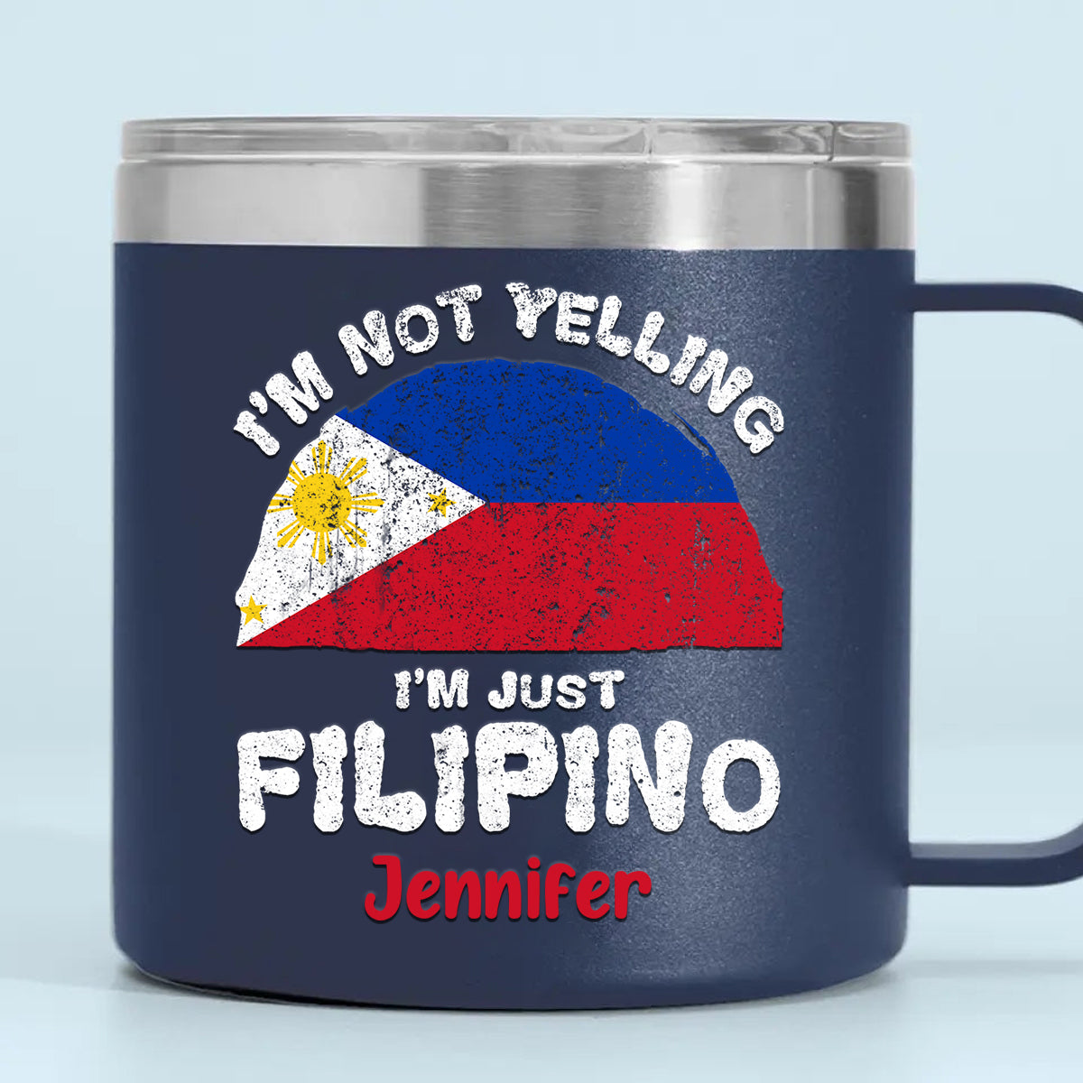 I'm Not Yelling I'm Just Filipino 14oz Stainless Steel Tumbler With Handle