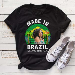 Custom Brazil T-shirt, Made in Brazil A Long Time Ago