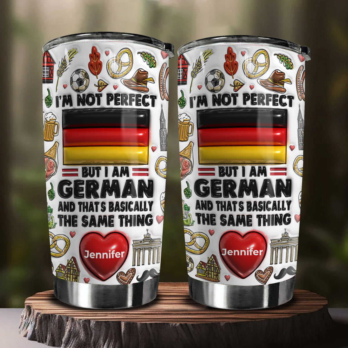 I&#39;m Not Perfect But I&#39;m German Personalized Tumbler