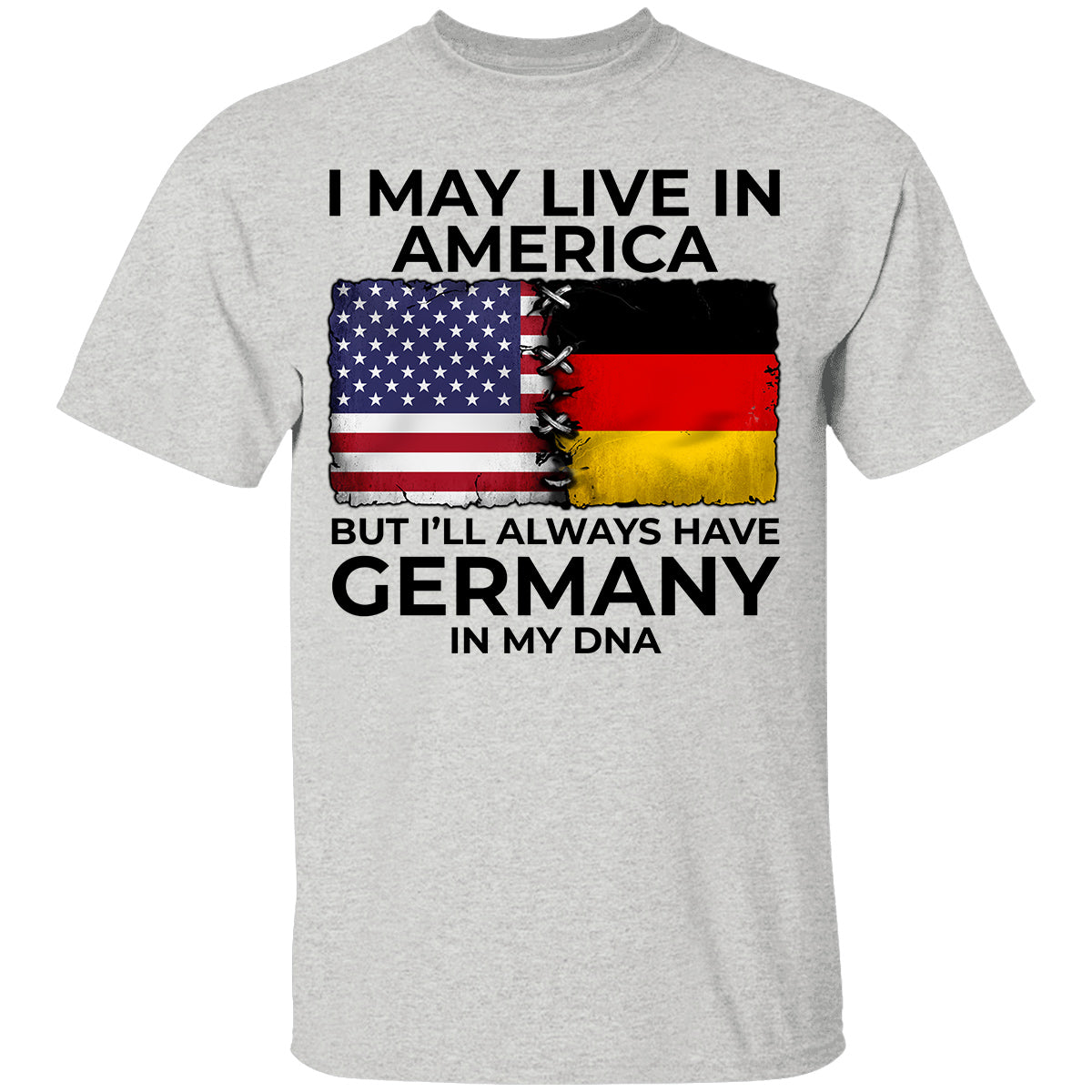 I'll Always Have Germany In My DNA T-shirt