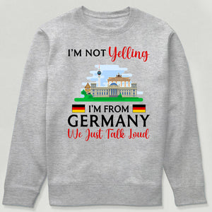 I'm Not Yelling I'm From Germany Sweatshirt