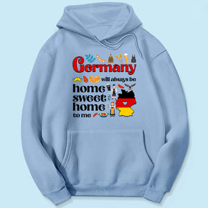 Germany Will Always Be Home Sweet Home To Me T-shirt