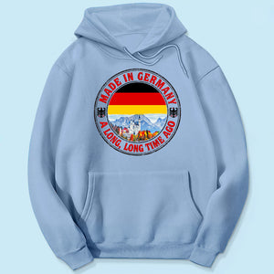 Made In Germany A Long Long Time Ago Sweatshirt