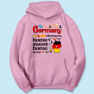 Germany Will Always Be Home Sweet Home To Me T-shirt
