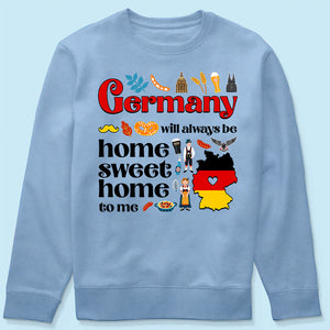 Germany Will Always Be Home Sweet Home To Me T-shirt