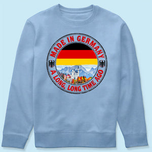 Made In Germany A Long Long Time Ago Sweatshirt