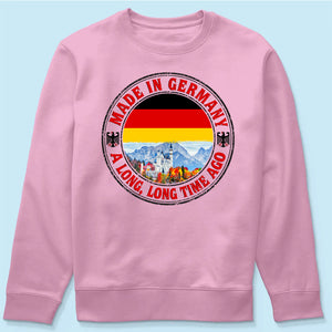Made In Germany A Long Long Time Ago Sweatshirt