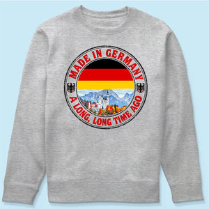 Made In Germany A Long Long Time Ago Sweatshirt