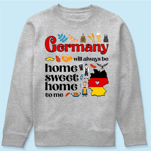 Germany Will Always Be Home Sweet Home To Me T-shirt