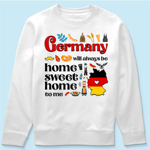 Germany Will Always Be Home Sweet Home To Me T-shirt