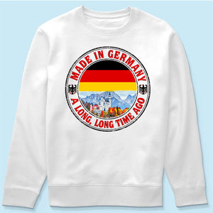 Made In Germany A Long Long Time Ago Sweatshirt