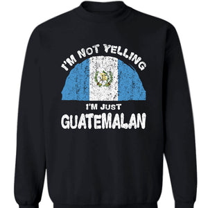 I'm Not Yelling I'm Just Guatemalan Hoodie