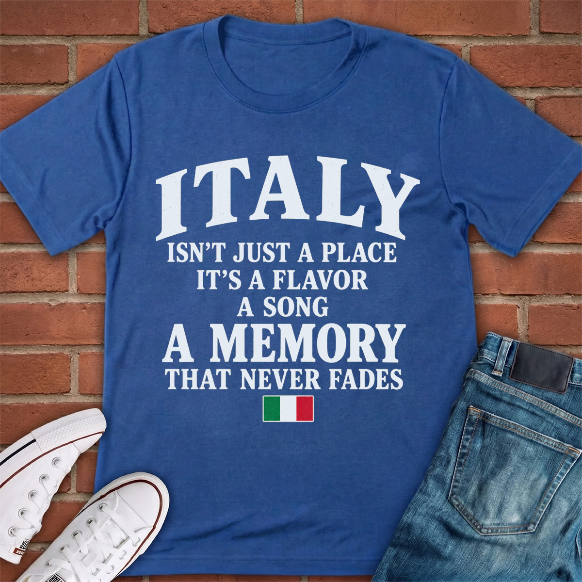 Italy Isn't Just A Place T-shirt