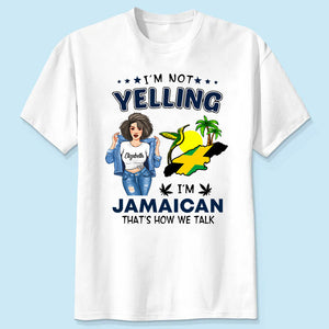 Custom Jamaica T-shirt, I'm Not Yelling I'm JamaicanCustom Jamaica T-shirt, I'm Not Yelling I'm Jamaican