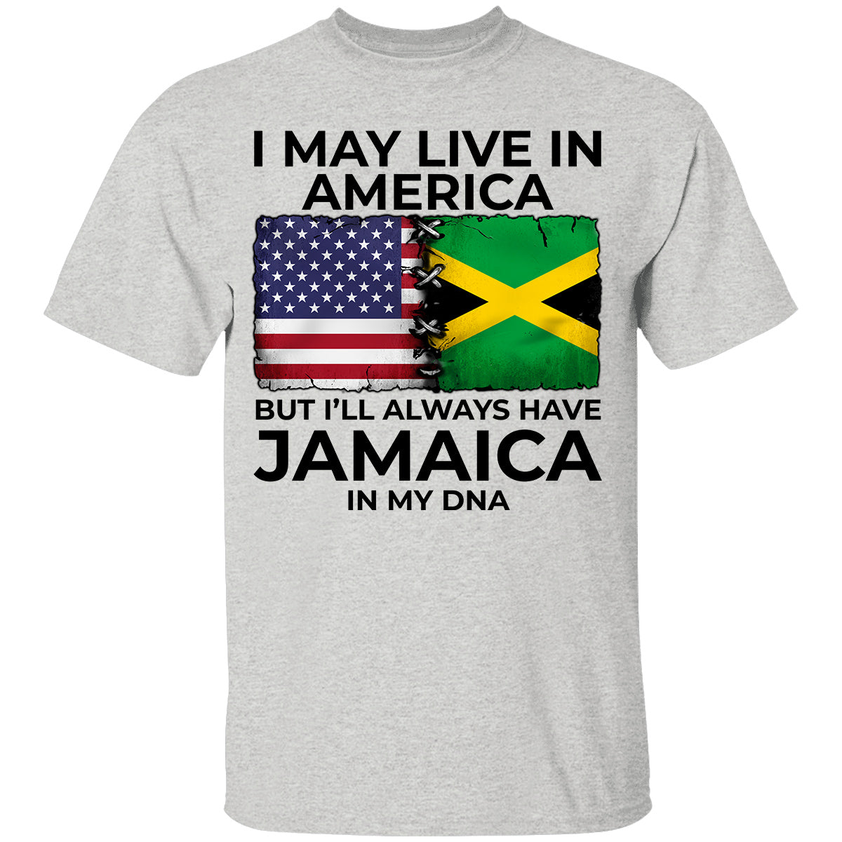 I'll Always Have Jamaica In My DNA T-shirt