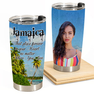 Jamaica That Place Forever In Your Heart Custom Tumbler