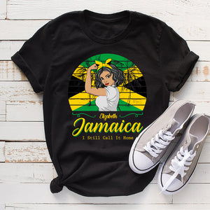 Custom Jamaica I Still Call It Home T-shirt