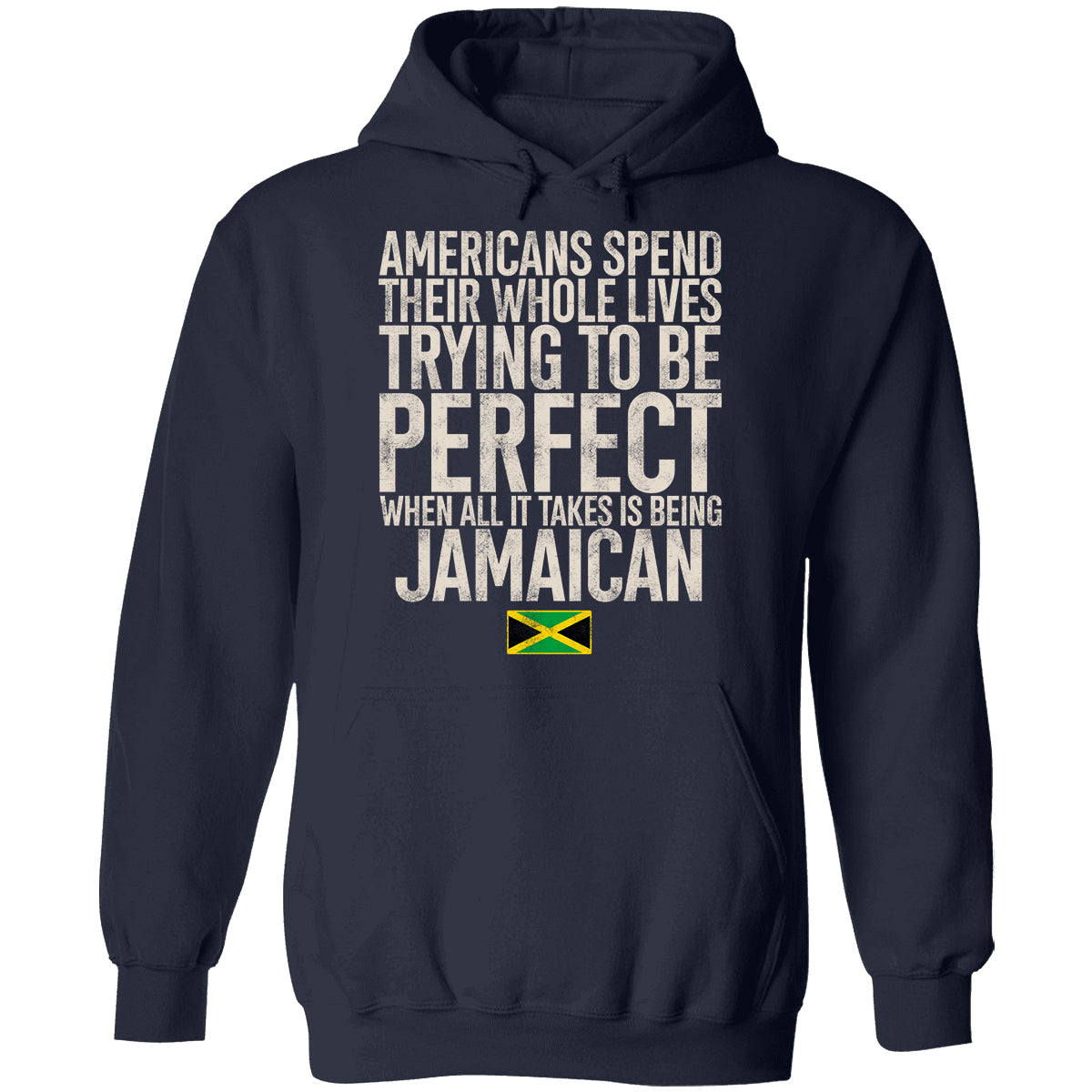 Jamaican Pride T-shirt, Americans Spend Their Whole Lives Trying To Be Perfect When All It Takes Is Being Jamaican
