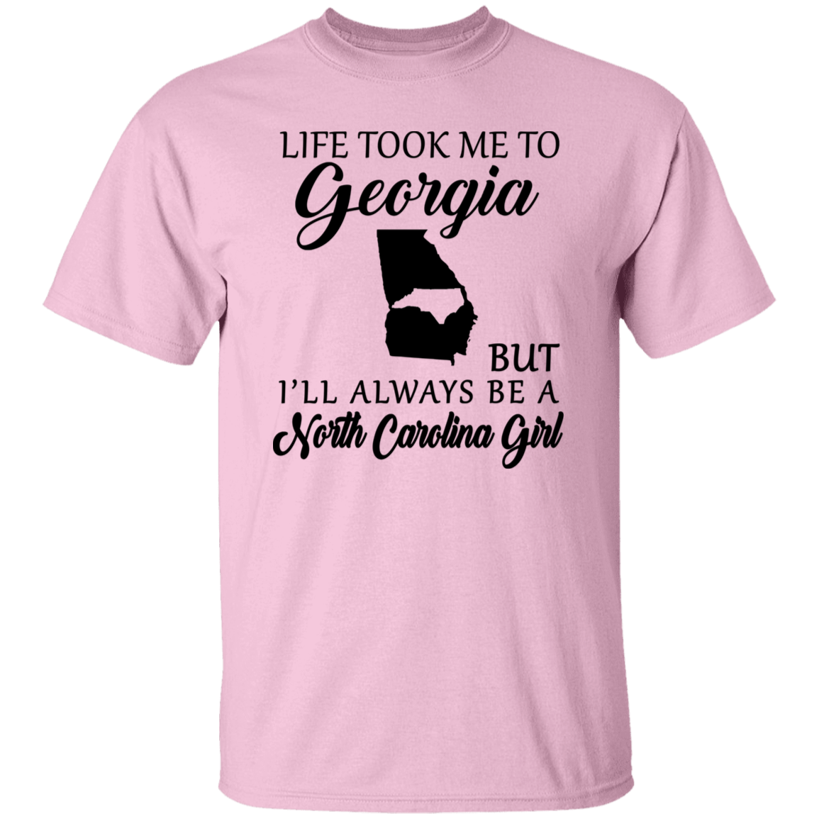 Life Took Me To Georgia I'll Always Be North Carolina Girl