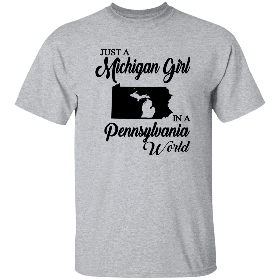 Just A Michigan Girl In A Pennsylvania World T-shirt