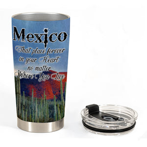 MexicoThat Place Forever In Your Heart Custom Tumbler