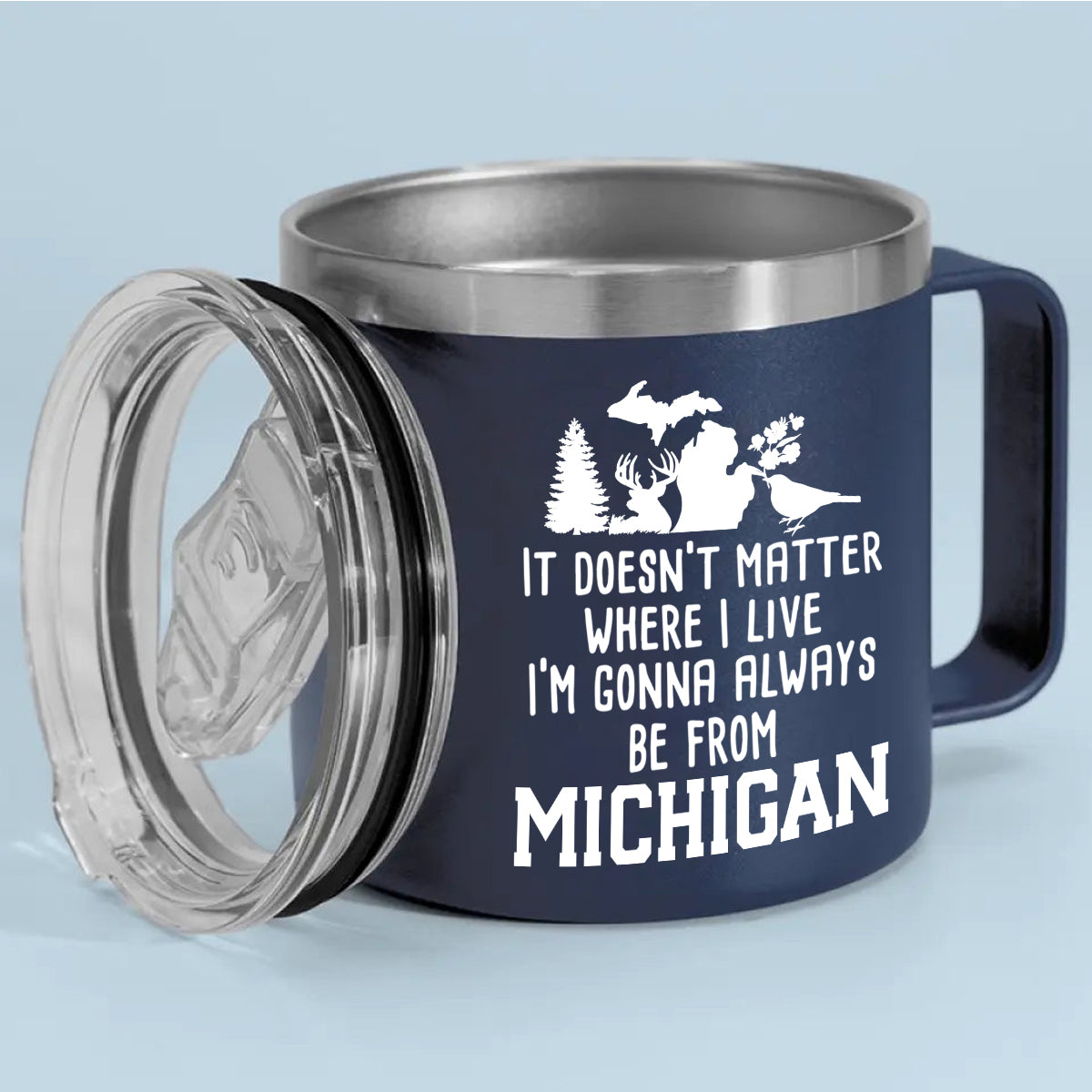I'm Gonna Always Be From Michigan 14oz Stainless Steel Tumbler With Handle