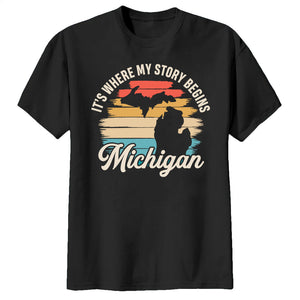 Michigan It's Where My Story Begins T-shirt Vintage Retro
